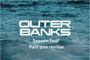 Treasure, mystery, friendship: A dive into the new “Outer Banks” season